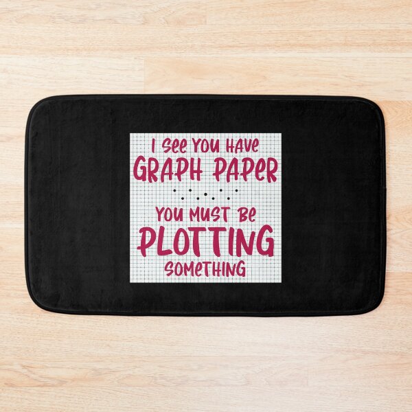 Item preview, I See You Have Graph Paper You Must Be Plotting Something designed and sold by Dressed For  Duty.