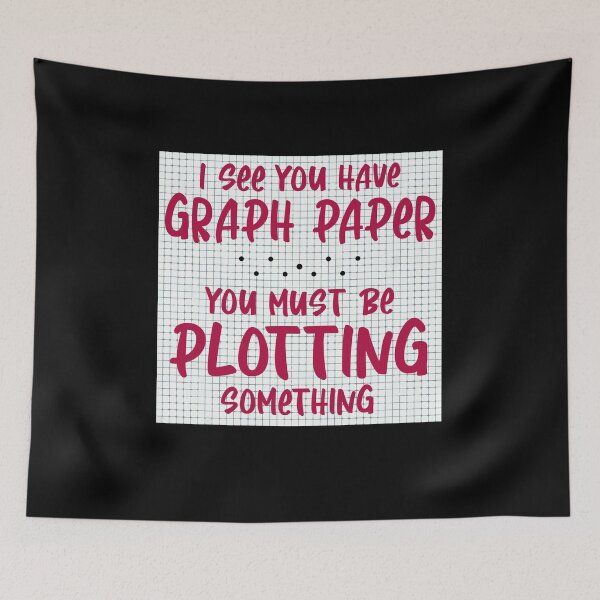 Item preview, I See You Have Graph Paper You Must Be Plotting Something designed and sold by Dressed For  Duty.