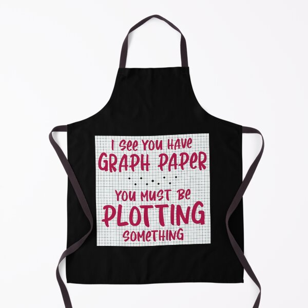 Item preview, I See You Have Graph Paper You Must Be Plotting Something designed and sold by Dressed For  Duty.