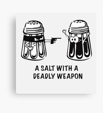 A Salt With A Deadly Weapon Canvas Print
