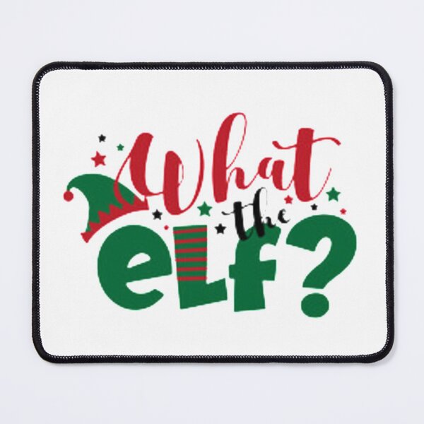Item preview, What  the elf designed and sold by Dbanksdesign.