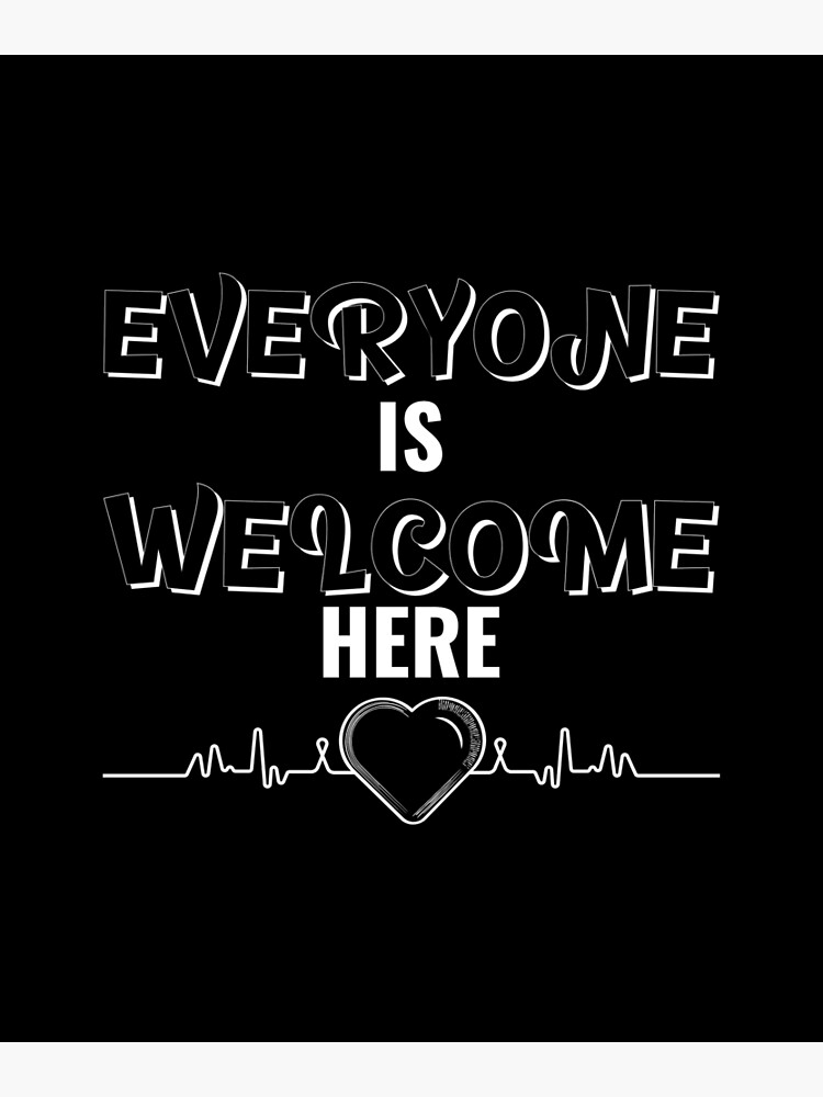 everyone-is-welcome-here-poster-by-madfrog17-redbubble