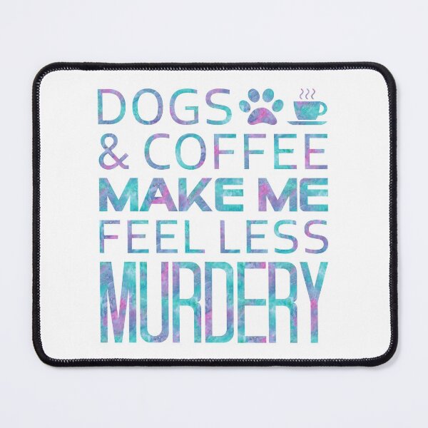 Item preview, Dogs & Coffee Make Me Feel Less Murdery designed and sold by T-shirt For You.