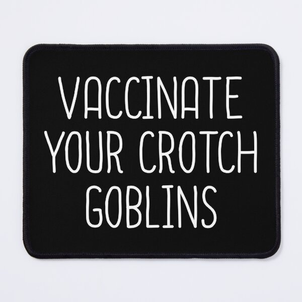 Item preview, Vaccinate Your Crotch Goblins designed and sold by T-shirt For You.