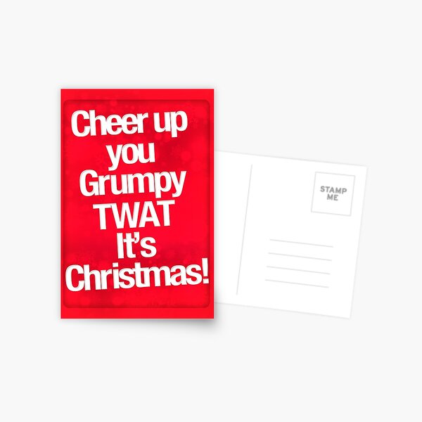 Cheer Up You Grumpy Twat, It's Christmas Carte De Noël