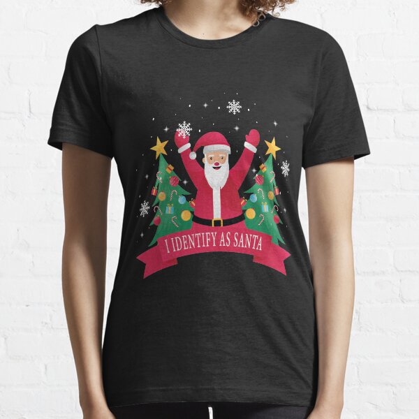 I Identify As Santa Funny Christmas T-shirts Mens Womens Shirt Funny T-Shirts Essential T-Shirt Essential T-Shirt