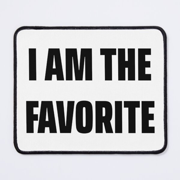 Item preview, I AM THE FAVORITE designed and sold by iamxxx.