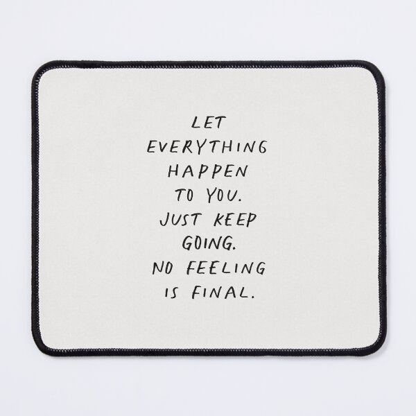 Item preview, Let Everything happen to You Just Keep Going No Feeling is Final designed and sold by MotivatedType.