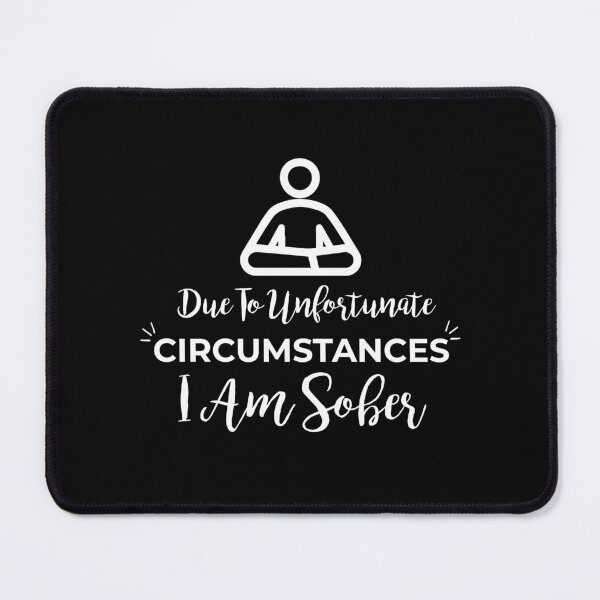 Item preview, Due To Unfortunate Circumstances, I Am Sober designed and sold by HJATA99.