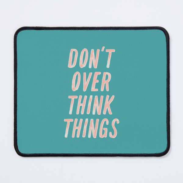 Item preview, Don't Over Think Things designed and sold by MotivatedType.
