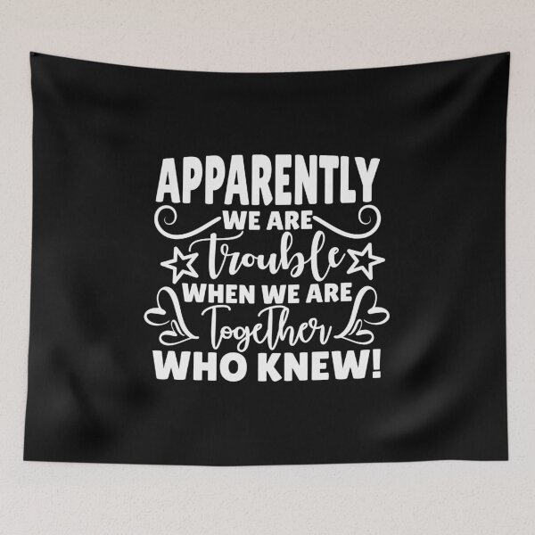 Item preview, Apparently we are trouble when we are together who knew designed and sold by pnkpopcorn.
