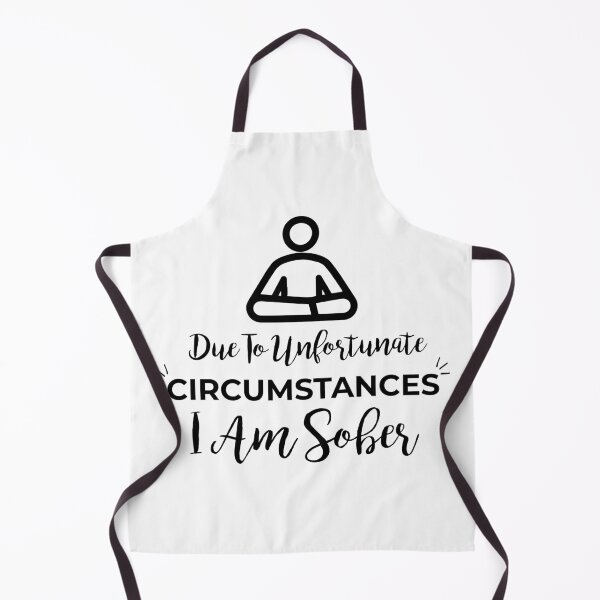 Item preview, Due To Unfortunate Circumstances, I Am Sober designed and sold by HJATA99.