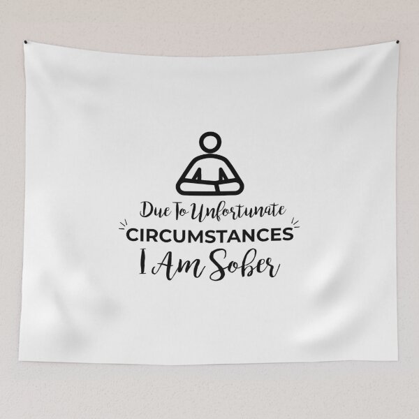Item preview, Due To Unfortunate Circumstances, I Am Sober designed and sold by HJATA99.