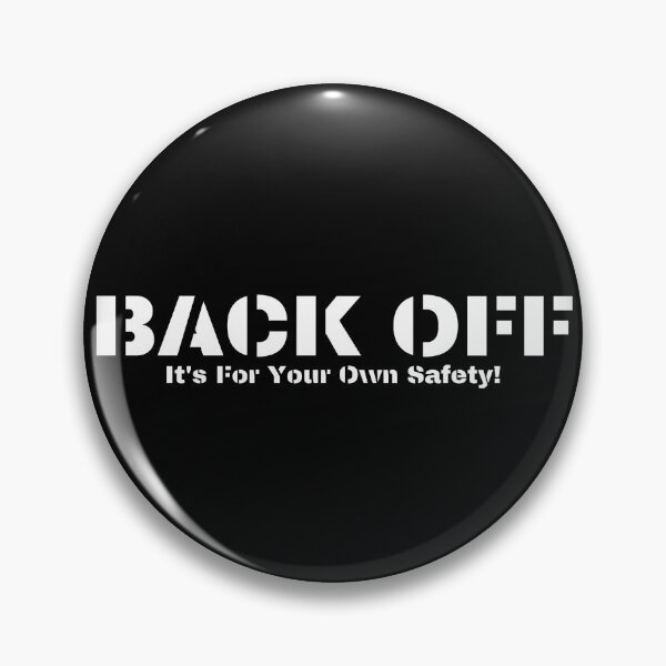 Item preview, Back Off For Your Own Safety (w-text) designed and sold by patternedprints.