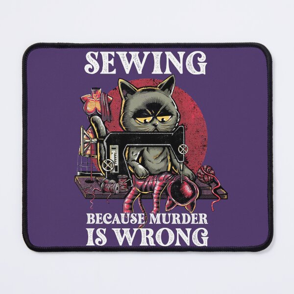 Item preview, Sewing Because Murder Is Wrong Funny Black Cat Quilting designed and sold by NUMAcreations.