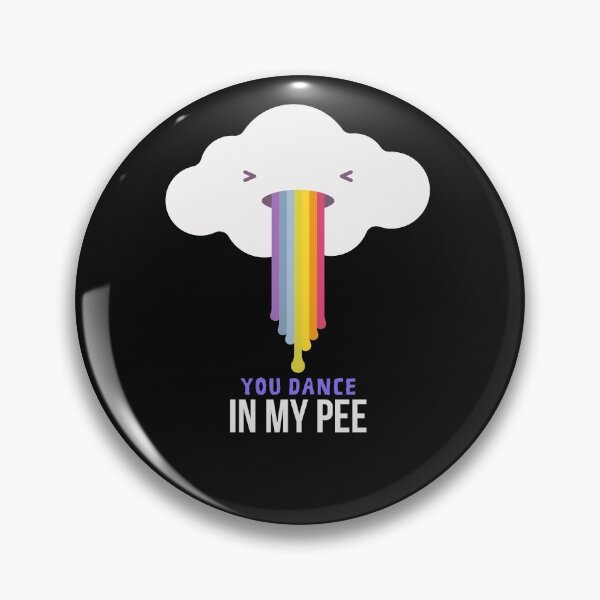Item preview, You all dance in my pee! designed and sold by 2-Of-A-Kind.