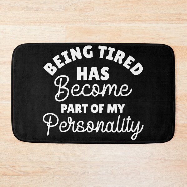 Item preview, Being tired has become part of my personality designed and sold by pnkpopcorn.