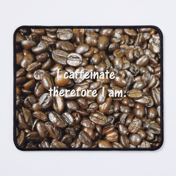 Item preview, Coffee fanatics. I caffeinate, therefore I am. designed and sold by picturedlcphoto.