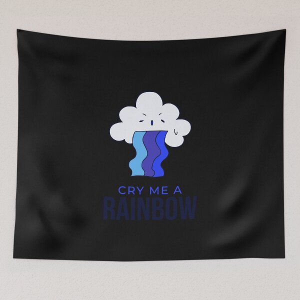 Item preview, Cry me a Rainbow!! designed and sold by 2-Of-A-Kind.