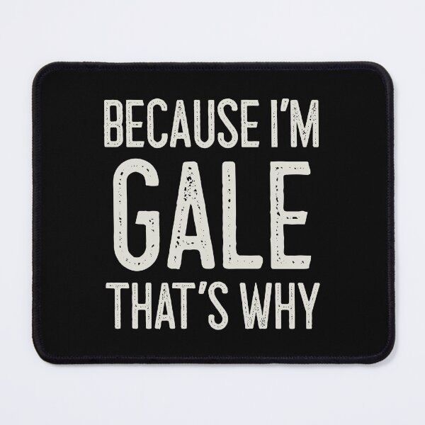 Item preview, Because I’m Gale That’s Why Funny Personalized Name designed and sold by MariosNydras.
