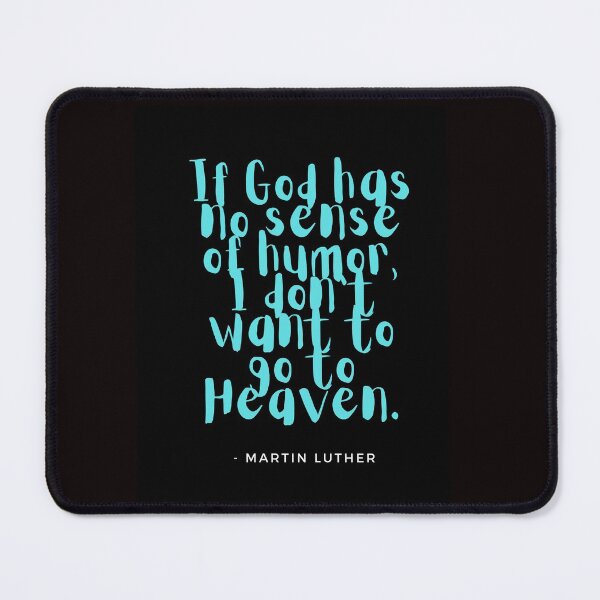 Item preview, If God has no sense of humor, I don't want to go to heaven. designed and sold by CheekyGrace.