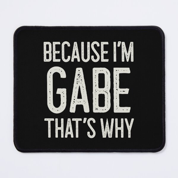 Item preview, Because I’m Gabe That’s Why Funny Personalized Name designed and sold by MariosNydras.