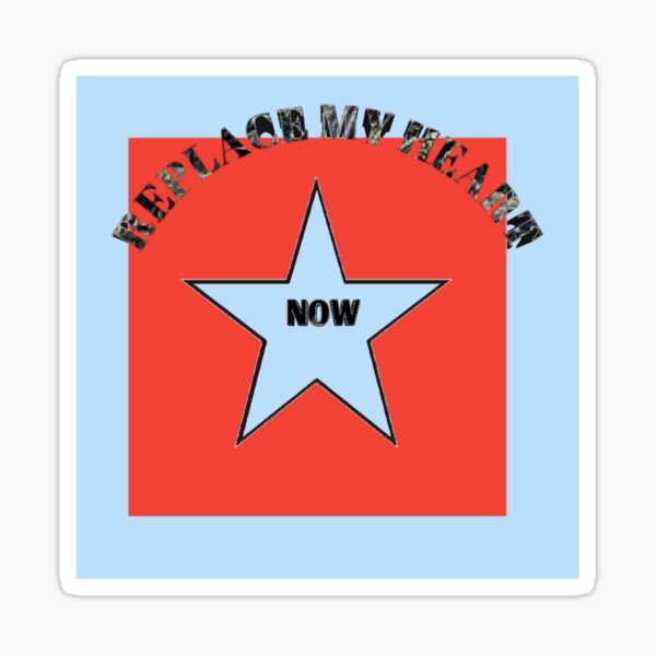 Replace my heart now Sticker