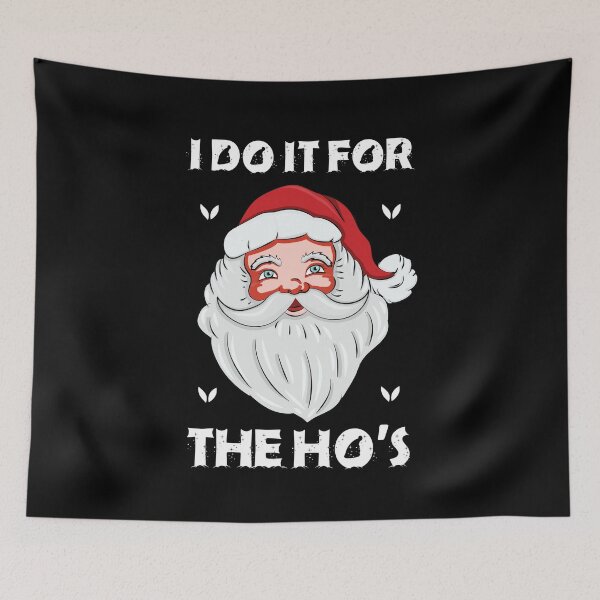 Item preview, I DO IT FOR THE HO's - Christmas Saying Winter designed and sold by Tig3rE.