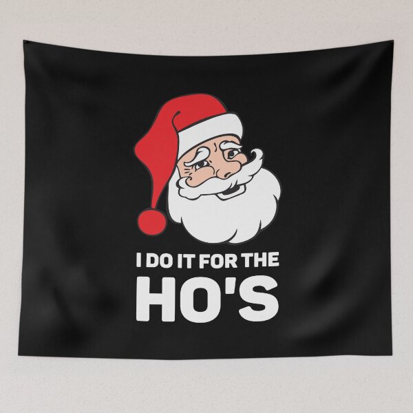 Item preview, I DO IT FOR THE HO's - Christmas Saying Winter designed and sold by Tig3rE.