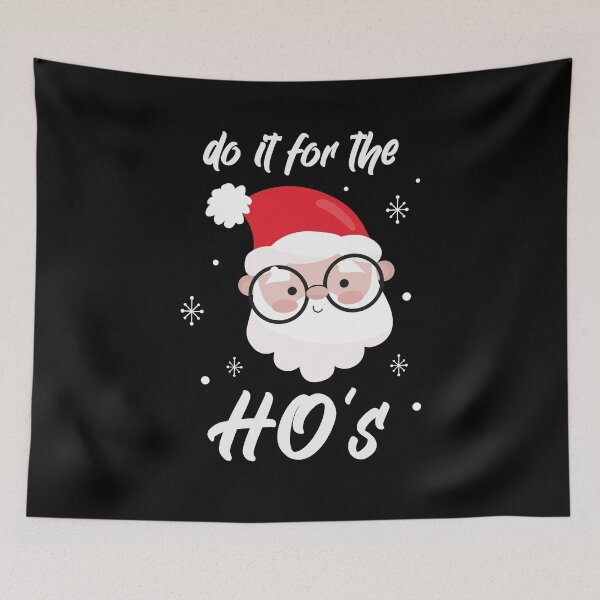 Item preview, I DO IT FOR THE HO's - Christmas Saying Winter designed and sold by Tig3rE.