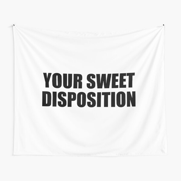 your sweet disposition Tapestry