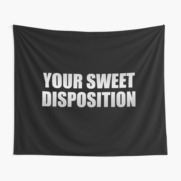 Your sweet disposition Tapestry