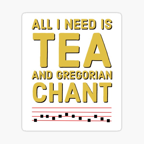 Vista previa del artículo con la obra «Lema católico del bebedor de té: Todo lo que necesito es té y canto gregoriano. Diversión para el músico de la iglesia», diseñado y vendido por MaryKunzGoldman.