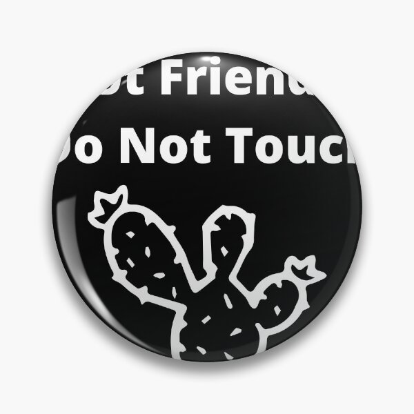 Item preview, Not Friendly Do Not Touch designed and sold by player-502.