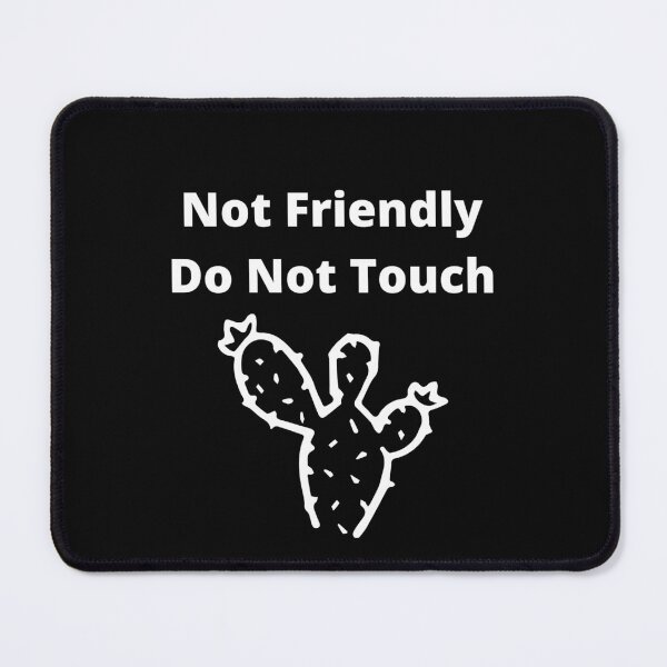 Item preview, Not Friendly Do Not Touch designed and sold by player-502.