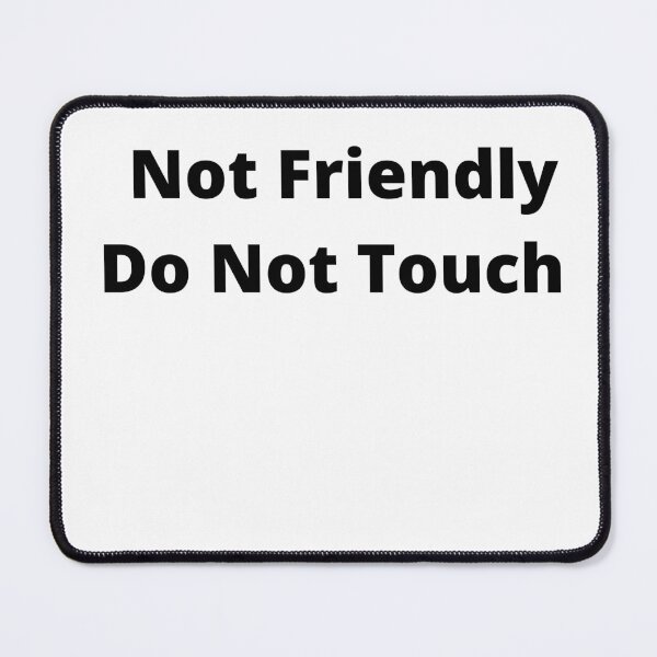 Item preview, Not Friendly Do Not touch  designed and sold by player-502.