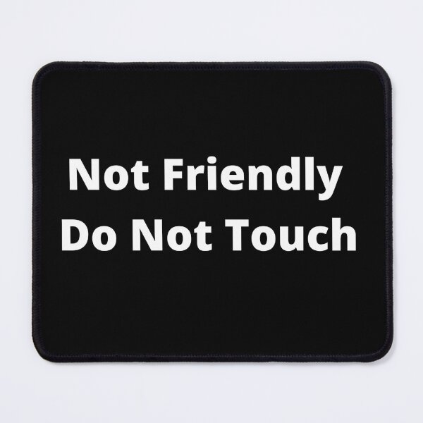 Item preview, Not Friendly Do Not Touch designed and sold by player-502.