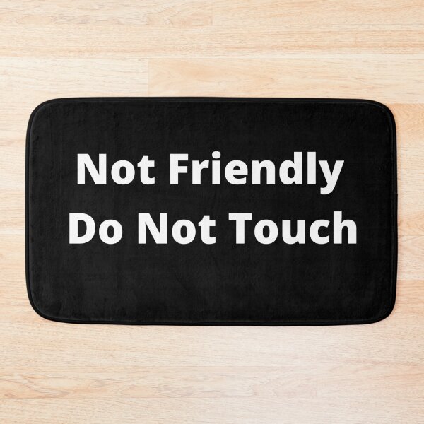 Item preview, Not Friendly Do Not Touch designed and sold by player-502.