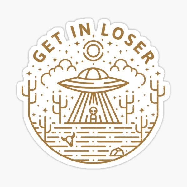 Get In Loser Sticker