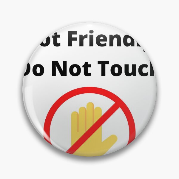 Item preview, Not Friendly Do Not Touch designed and sold by player-502.