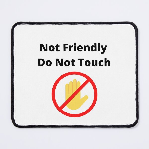 Item preview, Not Friendly Do Not Touch designed and sold by player-502.
