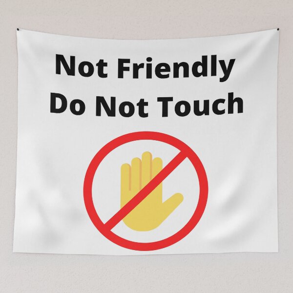Item preview, Not Friendly Do Not Touch designed and sold by player-502.