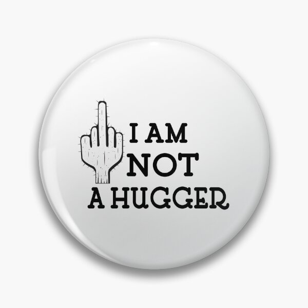 Item preview, I am not a hugger not friendly do not touch designed and sold by player-502.