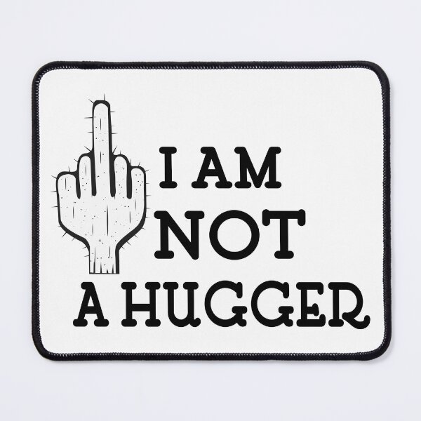 Item preview, I am not a hugger not friendly do not touch designed and sold by player-502.