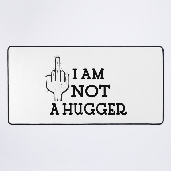 Item preview, I am not a hugger not friendly do not touch designed and sold by player-502.
