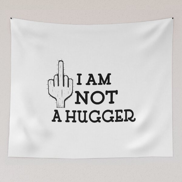 Item preview, I am not a hugger not friendly do not touch designed and sold by player-502.