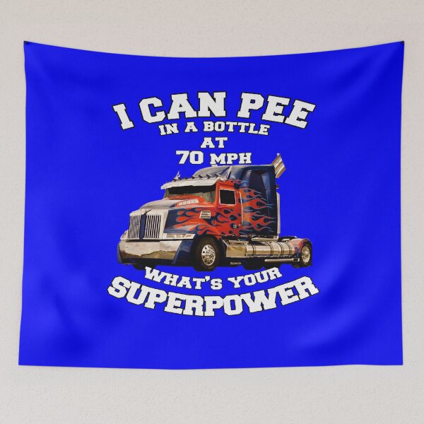 Item preview, Big Rig Trucker I Can Pee In A Bottle At 70 MPH What's Your Superpower designed and sold by fantasticdesign.