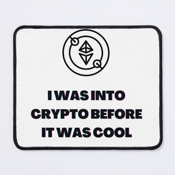 Item preview, I was into crypto before it was cool! designed and sold by themkat.