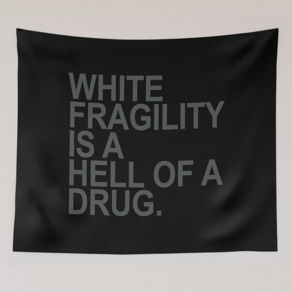 Item preview, White fragility is a hell of a drug (subtle gray) designed and sold by Thelittlelord.