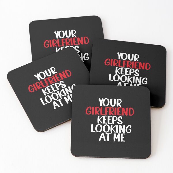 Item preview, your Girlfriend Keeps Looking at Me designed and sold by ANAS    HO.